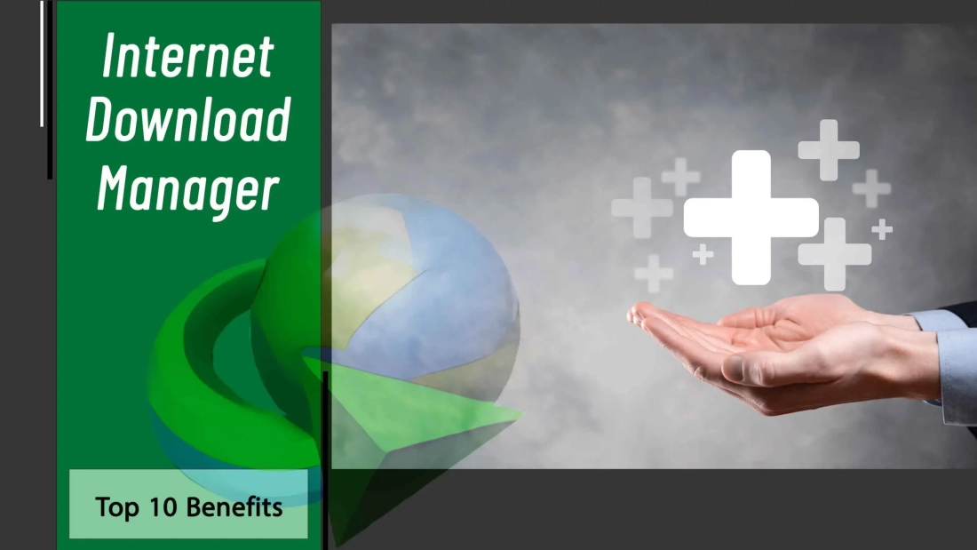 Review the Top 10 Internet Download Manager Benefits for All Users